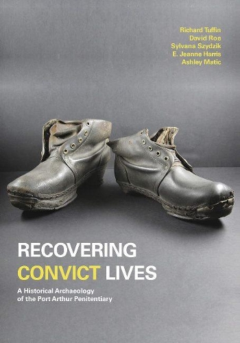 Бумажная книга «Recovering Convict Lives: A Historical Archaeology of the Port Arthur Penitentiary», авторов Эшли Матич, Дэвид Ро, Э. Жанна Харрис, Ричард Таффин, Сильвана Шидзик - фото №1