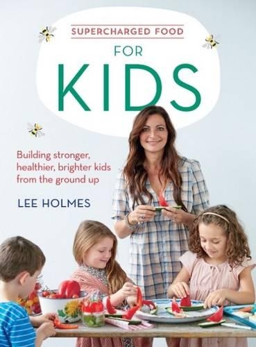 Бумажная книга «Supercharged Food for Kids: Building stronger, healthier, brighter kids from the ground up», автор Ли Холмс - фото №1