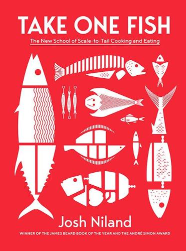 [object Object] «Take One Fish: The New School of Scale-to-Tail Cooking and Eating», автор Джош Ніланд - фото №1