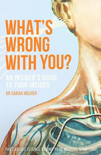 Бумажная книга «What's Wrong With You?: An Insider’s Guide To Your Insides», автор Сара Холпер - фото №1