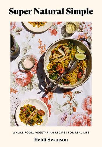 Бумажная книга «Super Natural Simple: Whole-Food, Vegetarian Recipes for Real Life», автор Хейди Свонсон - фото №1