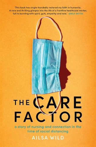Бумажная книга «The Care Factor: A story of nursing and connection in the time of social distancing», автор Эйлса Уайлд - фото №1