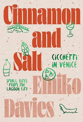 Паперова книга «Cinnamon and Salt: Cicchetti in Venice: Small Bites From the Lagoon City», автор Еміко Девіс - фото №1