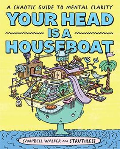 Бумажная книга «Your Head is a Houseboat: A Chaotic Guide to Mental Clarity», автор Кэмпбелл Уокер - фото №1