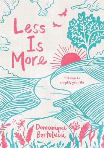 Паперова книга «Less is More: 101 Ways to Simplify Your Life», автор Домонік Бертолуччі - фото №1