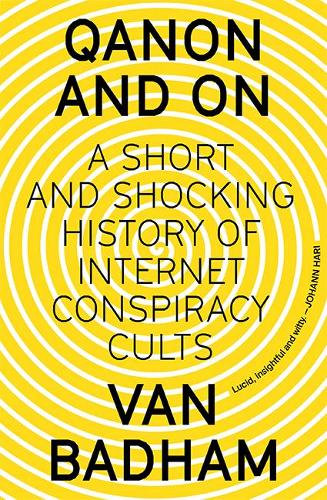 Бумажная книга «QAnon and On: A Short and Shocking History of Internet Conspiracy Cults», автор Ван Бэдхэм - фото №1