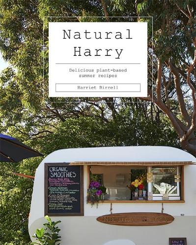 Бумажная книга «Natural Harry: Delicious Plant-Based Summer Recipes», автор Гарриет Биррелл - фото №1