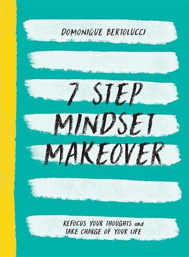 [object Object] «7 Step Mindset Makeover: Refocus Your Thoughts and Take Charge of Your Life», автор Домоник Бертолуччи - фото №1