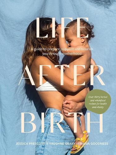 Паперова книга «Life After Birth: A Guide to Prepare, Support and Nourish You Through Motherhood», автор Джессіка Э. Прескотт - фото №1