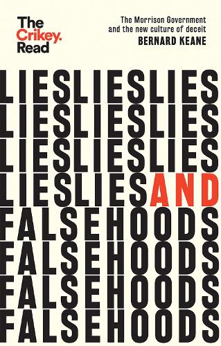 Бумажная книга «Lies and Falsehoods: The Morrison Government and the New Culture of Deceit», автор Бернард Кин - фото №1