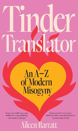 Бумажная книга «Tinder Translator: An A–Z of Modern Misogyny», автор Эйлин Барратт - фото №1