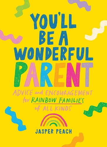 Бумажная книга «You'll Be a Wonderful Parent: Advice and Encouragement for Rainbow Families of All Kinds», автор Джаспер Пич - фото №1
