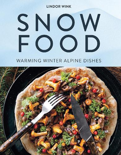 Бумажная книга «Snow Food: Warming Winter Alpine Dishes», автор Линдор Винк - фото №1