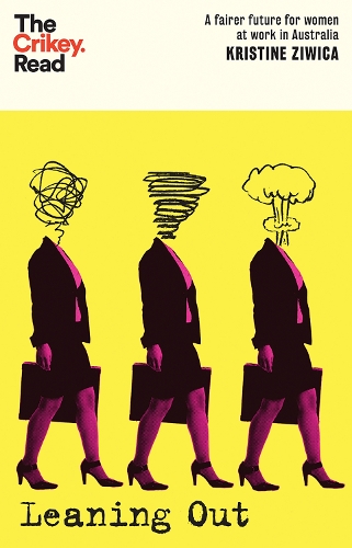 Бумажная книга «Leaning Out: A Fairer Future for Women at Work in Australia», автор Кристин Живица - фото №1