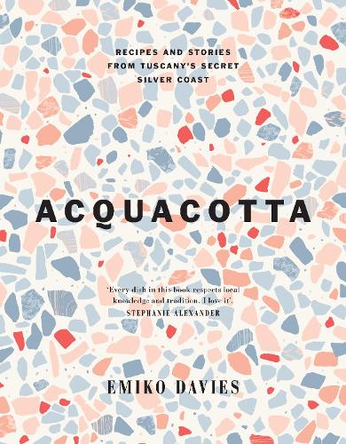Бумажная книга «Acquacotta: Recipes and Stories from Tuscany's Secret Silver Coast», автор Эмико Дэвис - фото №1