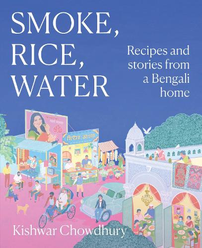 Бумажная книга «Smoke, Rice, Water: Recipes and stories from a Bengali home», автор Кишвар Чоудхури - фото №1