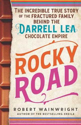 Паперова книга «Rocky Road: The incredible true story of the fractured family behind the Darrell Lea chocolate empire», автор Роберт Уейнрайт - фото №1