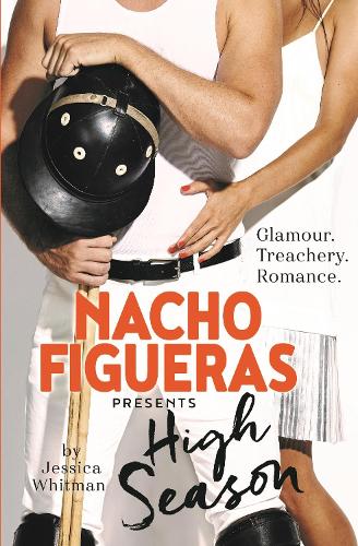 Бумажная книга «Nacho Figueras presents: High Season (The Polo Season Series: 1)», авторов Джессика Уитман, Начо Фигуерас - фото №1