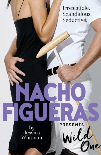 Бумажная книга «Nacho Figueras presents: Wild One (The Polo Season Series: 2)», авторов Джессика Уитман, Начо Фигуерас - фото №1