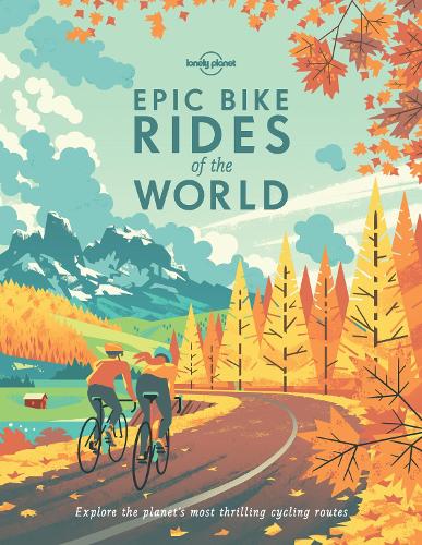Бумажная книга «Lonely Planet Epic Bike Rides of the World», автор Lonely Planet - фото №1