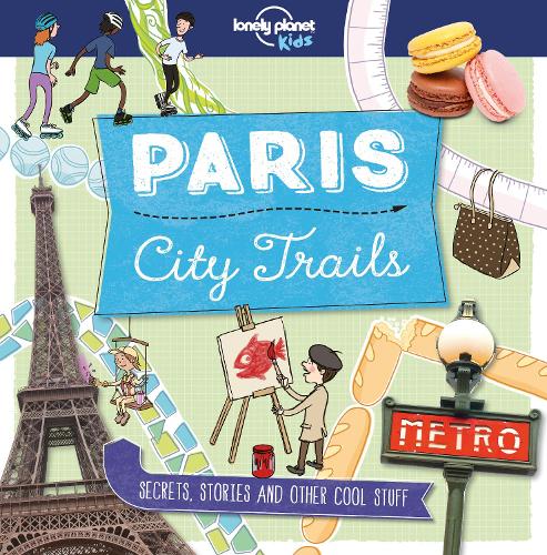 Бумажная книга «Lonely Planet Kids City Trails - Paris», автор Хелен Грейтхед - фото №1