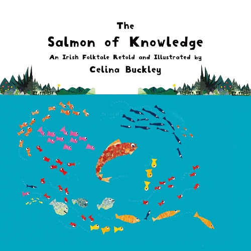 Бумажная книга «The Salmon of Knowledge: An Irish Folktale Retold and Illustrated by Celina Buckley», автор Селина Бакли - фото №1