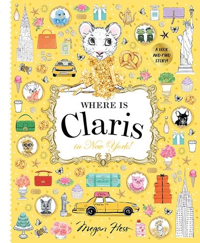 Бумажная книга «Where is Claris in New York!: Claris: A Look-and-find Story!», автор Меган Хесс - фото №1