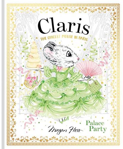 Бумажная книга «Claris: Palace Party: The Chicest Mouse in Paris», автор Меган Хесс - фото №1
