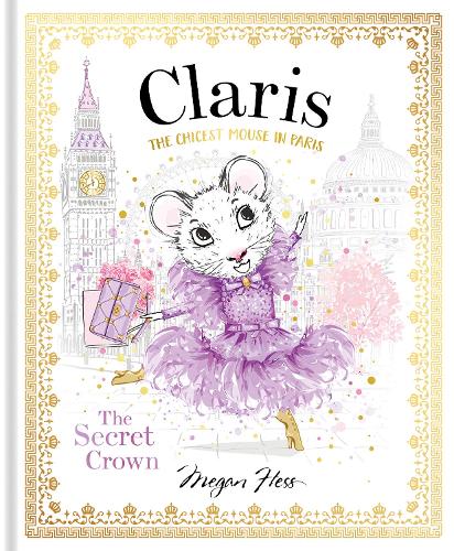Бумажная книга «Claris: The Secret Crown: The Chicest Mouse in Paris», автор Меган Хесс - фото №1