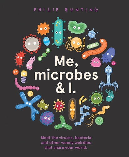 Паперова книга «Me, Microbes and I: Meet the viruses, bacteria and other weeny weirdies that share your world.», автор Філіп Бантінг - фото №1