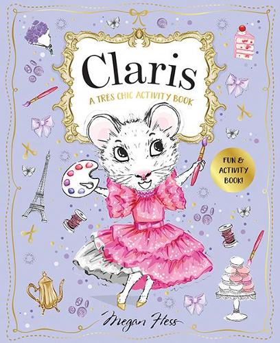 Бумажная книга «Claris: A Très Chic Activity Book Volume #1: Claris: The Chicest Mouse in Paris», автор Меган Хесс - фото №1