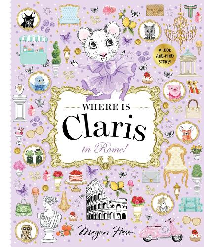 Бумажная книга «Where is Claris in Rome!: Claris: A Look-and-find Story!», автор Меган Хесс - фото №1