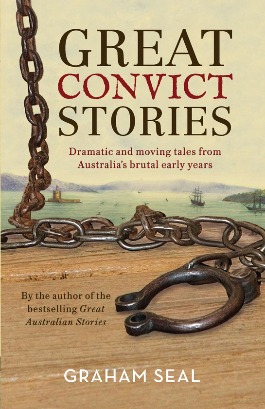 Бумажная книга «Great Convict Stories. Dramatic and moving tales from Australia's brutal early years», автор Грэм Сил - фото №1
