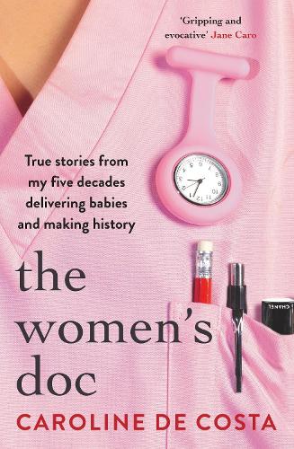 Бумажная книга «The Women's Doc: True stories from my five decades delivering babies and making history», автор Каролина де Коста - фото №1