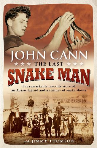 Паперова книга «The Last Snake Man: The remarkable true-life story of an Aussie legend and a century of snake shows», автор Джон Канн - фото №1