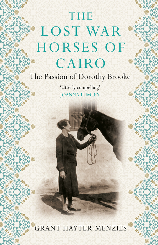 Бумажная книга «The Lost War Horses of Cairo. The Passion of Dorothy Brooke», автор Грант Хейтер-Мензис - фото №1