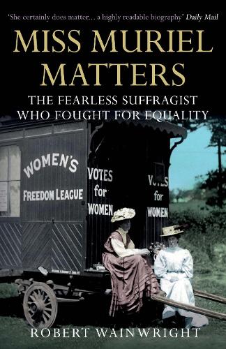 Бумажная книга «Miss Muriel Matters: The fearless suffragist who fought for equality», автор Роберт Уэйнрайт - фото №1
