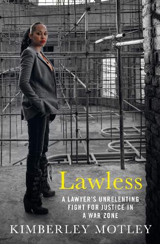 Бумажная книга «Lawless: A lawyer’s unrelenting fight for justice in a war zone», автор Кимберли Мотли - фото №1