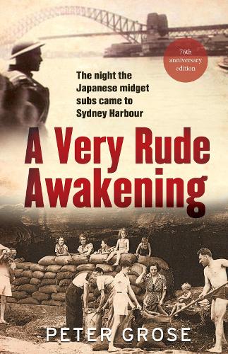 Паперова книга «A Very Rude Awakening: The night the Japanese midget subs came to Sydney harbour», автор Пітер Гроуз - фото №1