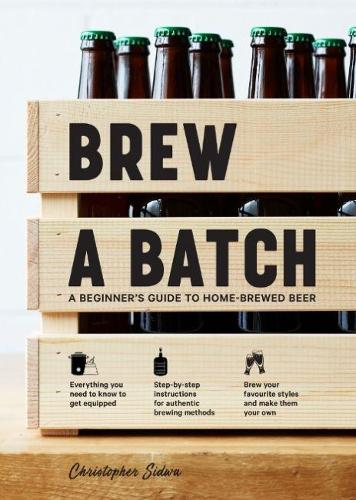 [object Object] «Brew a Batch: A beginner's guide to home-brewed beer», автор Кріс Сідва - фото №1