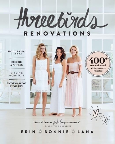 Бумажная книга «Three Birds Renovations: 400+ renovation and styling secrets revealed», авторов Бонни Хиндмарш, Эрин Кейлесс, Лана Тейлор - фото №1