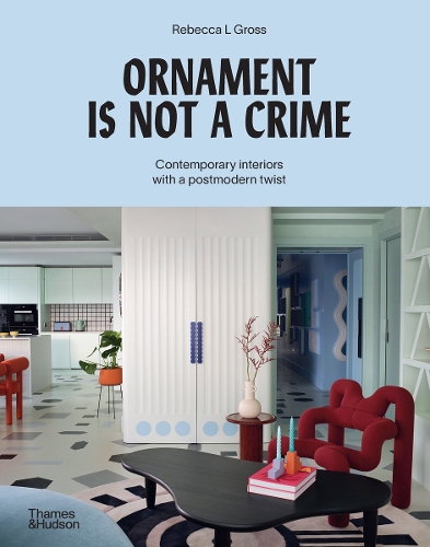 Паперова книга «Ornament is Not a Crime: Contemporary interiors with a postmodern twist», автор Ребекка Гросс - фото №1