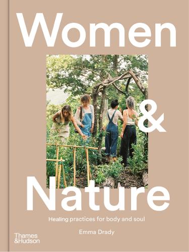 Бумажная книга «Women & Nature: Healing practices for body and soul», автор Эмма Дрейди - фото №1