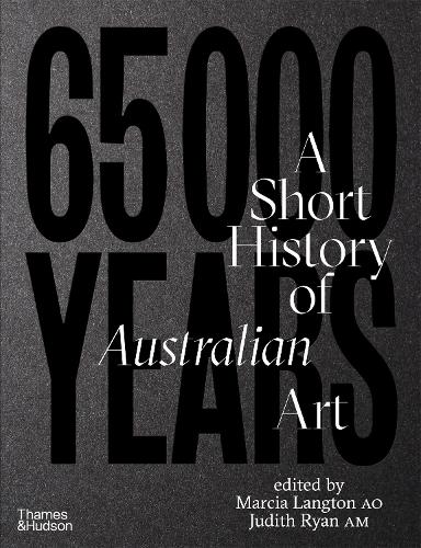 Бумажная книга «65,000 Years: A Short History of Australian Art», авторов Джудит Райан, Марсия Лэнгтон - фото №1