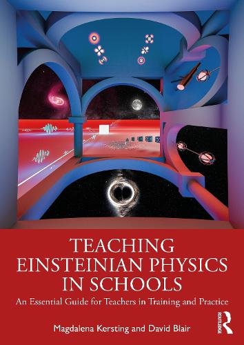 Бумажная книга «Teaching Einsteinian Physics in Schools: An Essential Guide for Teachers in Training and Practice», авторов Дэвид Блэр, Магдалена Керстинг - фото №1