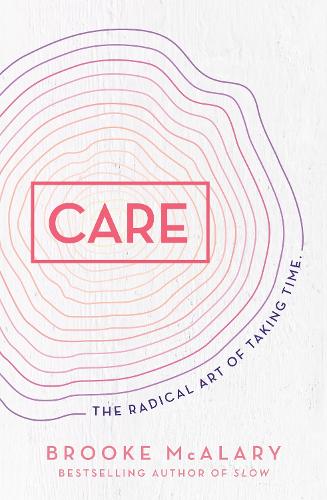 Паперова книга «Care: The radical art of taking time», автор Брук Макаларі - фото №1
