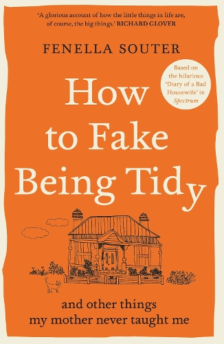 Паперова книга «How to Fake Being Tidy: And other things my mother never taught me», автор Фенелла Соутер - фото №1