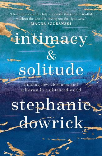 Паперова книга «Intimacy and Solitude: Finding new closeness and self-trust in a distanced world», автор Стефані Даурік - фото №1