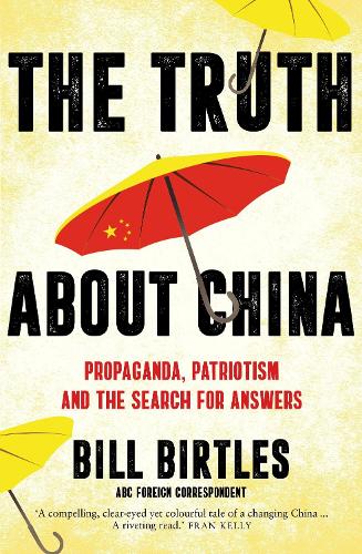 Паперова книга «The Truth About China: Propaganda, patriotism and the search for answers», автор Білл Бертлз - фото №1