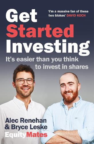 Бумажная книга «Get Started Investing: It's easier than you think to invest in shares», авторов Алек Ренехан, Брайс Леске - фото №1